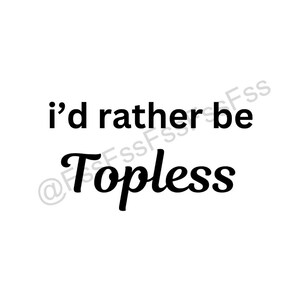 I&#39;d rather be topless digital files, downloads, funny, 4x4, off roading