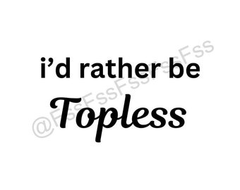 I&#39;d rather be topless digital files, downloads, funny, 4x4, off roading