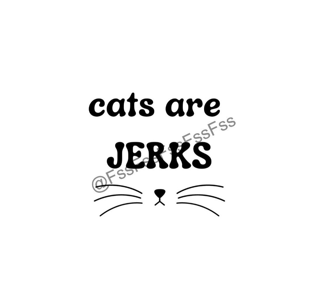 Cats Are Jerks SVG, PNG, JPEG Download - Etsy
