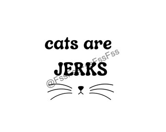 Cats are Jerks SVG, PNG, JPEG Download