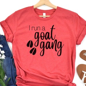 Goat Shirt, Womens T Shirts, I Run A Goat Gang, Cute Tee, Farm Animals, Gift for Goat Lovers, Goat Breeder, Dairy Goat Farmer, Country Girl