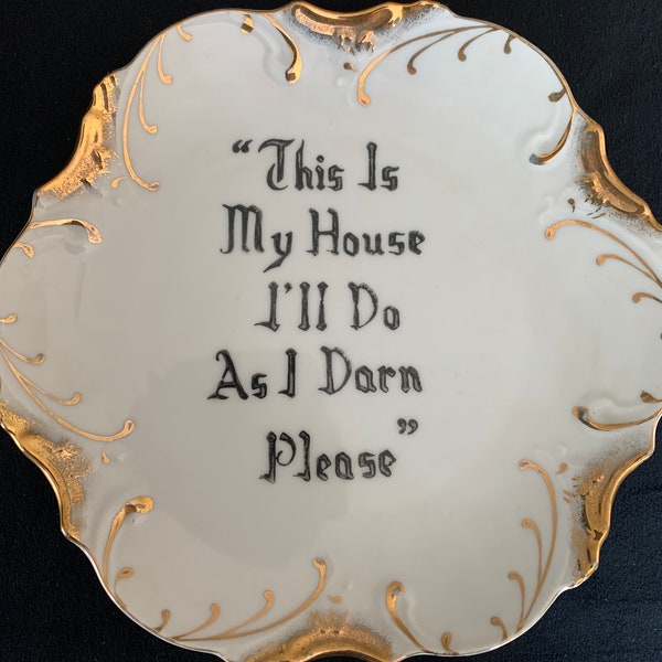 Vintage Dee Bee Co "This is my house I'll do as I darn please" Hand Painted Collectors Plate- Funny Plate- Decorative Plate