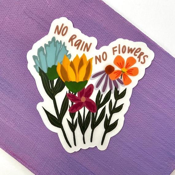 No Rain No Flowers Sticker | Vinyl Waterproof Sticker, Flower Sticker, Laptop Decor, Notebook Sticker