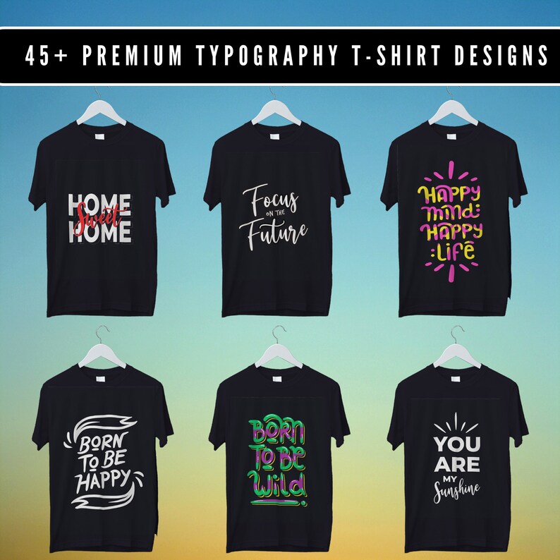 Op de afbeelding: Zes zwarte T-shirts met verschillende typografische ontwerpen. De ontwerpen omvatten "Home Sweet Home", "Focus on the Future", "Happy Mind Happy Life", "Born to Be Happy", "Born to Be Wild" en "You Are My Sunshine".