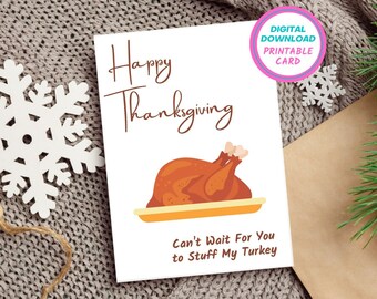 May include: A printable Thanksgiving card featuring a cartoon illustration of a roasted turkey on a platter. The text reads "Happy Thanksgiving" and "Can't Wait For You To Stuff My Turkey".