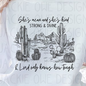 She&#39;s mean and she&#39;s kind, strong and divine Png, Western Png, Country Lyric Png, Something in the Orange, Desert Western,Cowboy Sublimation