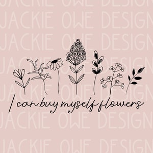 I can buy myself flowers Sublimation, I can Love me better Png, Instant Digital Download