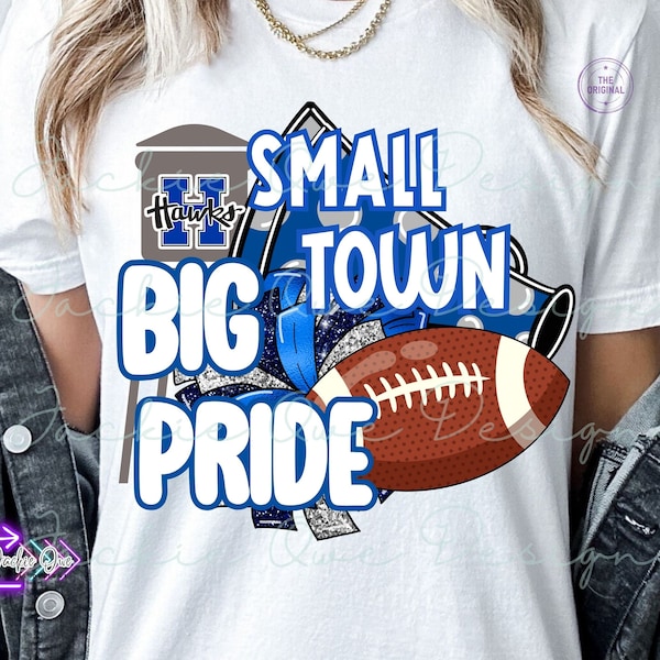 Small Town Big Pride Hawks Png, Hawks Football Png, Hawks Mascot Png, School Mascot, DTF Shirt Design, Sports Mom Png, Small Town Big Spirit