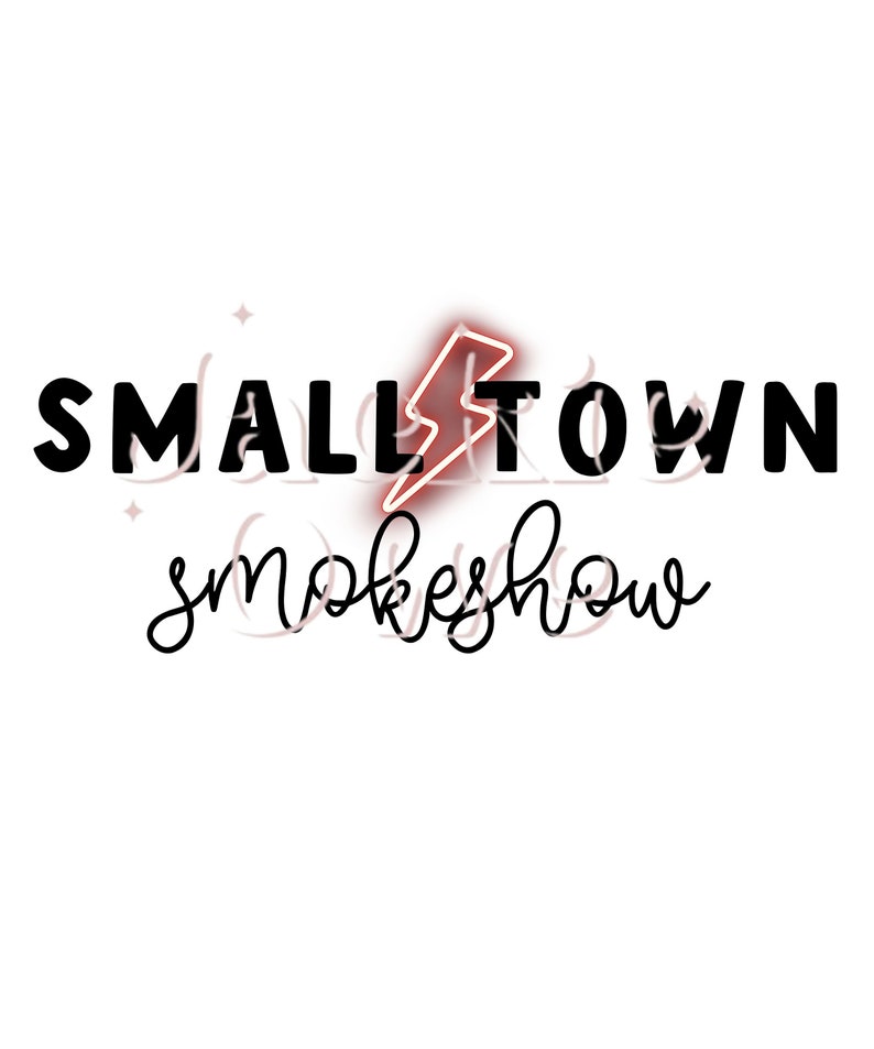 Small Town Smokeshow Png Sarcastic Humor Png Graphic Shirt Etsy