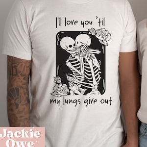 I'll Love you til my Lungs Give Out Png, All Your'n Png, Song Lyrics Png, Skeleton couple Png, Punchy, Skeleton flowers Png, Country Music