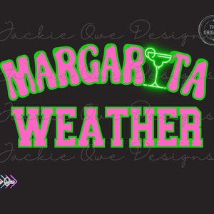 May include: Pink and green graphic text that reads "Margarita Weather" with a neon green margarita glass graphic.
