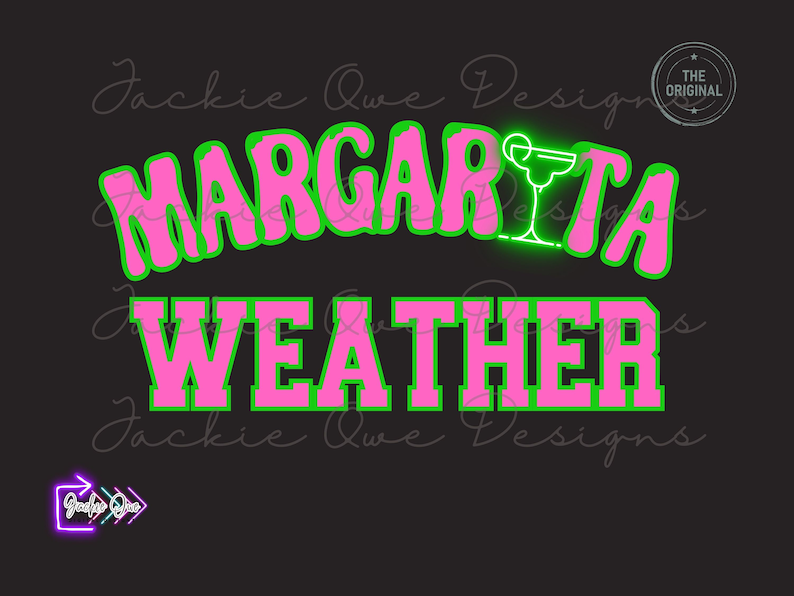 May include: Pink and green graphic text that reads "Margarita Weather" with a neon green margarita glass graphic.