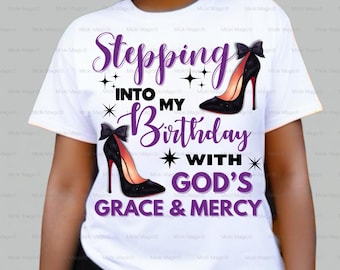 Birthday Girl T-Shirt PNG Stepping Into My Birthday With God's Grace & Mercy Png, Digital Download Purple