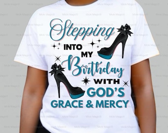 Camiseta de cumpleañera PNG. Entrando en mi cumpleaños con la gracia y la misericordia de Dios. Descarga digital en turquesa.