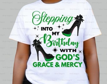 Camiseta glamurosa de cumpleañera PNG Entrando en mi cumpleaños con la gracia y la misericordia de Dios Png, Descarga digital verde