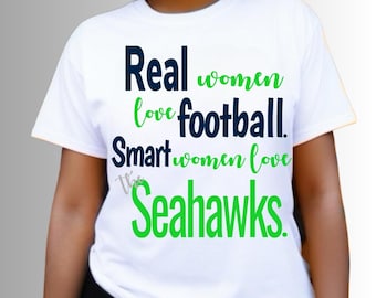Seahawks Real Women Love Football Smart Women Love The Seahawks T Shirt Png, Digital Download Seahawks Png, Football Png