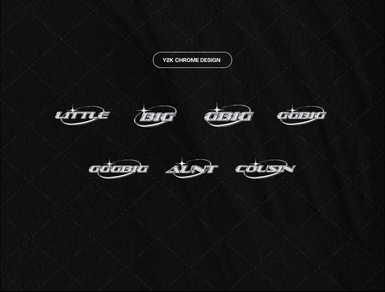 May include: A black background with silver chrome text in a Y2K style. The text reads "Little", "Big", "Obig", "Gobio", "Goobig", "Aunt", and "Cousin".