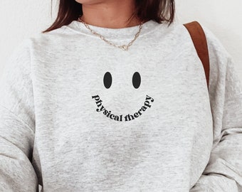 Physical Therapy Sweatshirt Physical Therapist Shirt DPT Graduate Gift PT Student Sweater Doctor of Physical Therapy Crewneck Cute PT Gifts