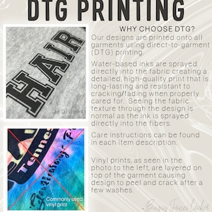 May include: A comparison of two different printing methods for apparel. The top image shows a close-up of a grey t-shirt with the word "HAIR" printed in black using direct-to-garment (DTG) printing. The bottom image shows a close-up of a blue and pink tie-dye t-shirt with the word "Tennessee" printed in black using a vinyl print. The text explains that DTG printing is a high-quality, long-lasting print that is resistant to cracking and fading. Vinyl prints, on the other hand, are layered on top of the garment and can peel and crack after a few washes.