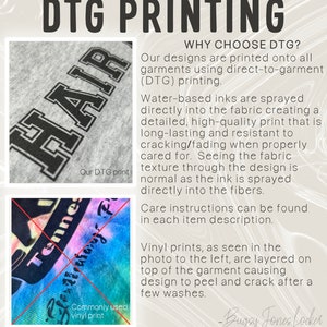May include: A comparison of two different printing methods for apparel. The top image shows a close-up of a gray t-shirt with the word "HAIR" printed in black using direct-to-garment (DTG) printing. The bottom image shows a close-up of a blue and pink tie-dye t-shirt with the word "Tennessee" printed in black using a vinyl print method. The text explains that DTG printing is a high-quality, long-lasting print that is resistant to cracking and fading. Vinyl prints, on the other hand, are layered on top of the garment and can peel and crack after a few washes.