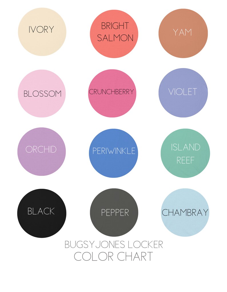 May include: Color chart with 12 different color swatches, each with a name. The colors are: Ivory, Bright Salmon, Yam, Blossom, Crunchberry, Violet, Orchid, Periwinkle, Island Reef, Black, Pepper, and Chambray. The text "Bugsy Jones Locker Color Chart" is at the bottom of the chart.