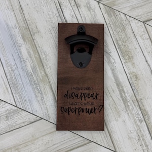 I Make Beer Disappear Magnetic Bottle Opener, Wooden Bottle Opener Laser Engraved, New Home Gift, Gift For Him, Custom Beer Opener For Him
