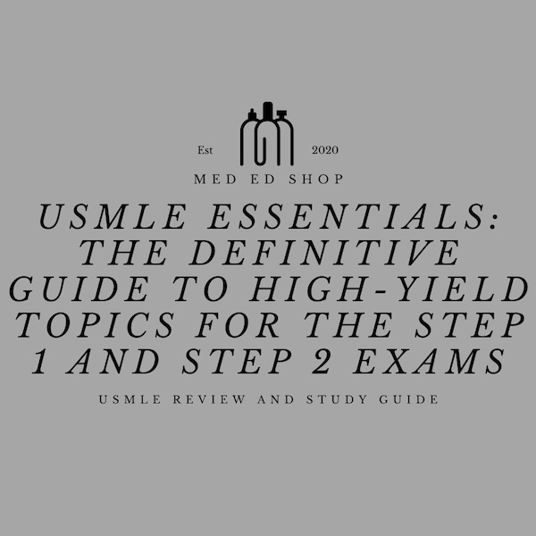 USMLE Essentials: The Definitive Guide to High-Yield Topics for the Step 1 and Step 2 Exams