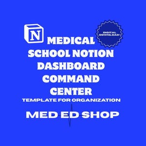 May include: A blue graphic with white text promoting a medical school Notion dashboard. The text includes "MEDICAL SCHOOL NOTION DASHBOARD COMMAND CENTER TEMPLATE FOR ORGANIZATION" and "MED ED SHOP". A digital download badge is also present.