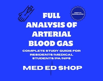 Complete Study Guide and Full Analysis of Arterial Blood Gas (ABGs) for medical/PA/NP students -- Digital, Downloadable