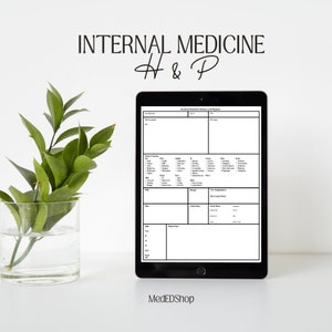 May include: A black and white printable template for internal medicine history and physical notes. The template is on a tablet screen with the text "Internal Medicine History and Physical" at the top. The template includes sections for chief complaint, review of systems, medications, allergies, family history, past surgical history, social history, and physical exam.