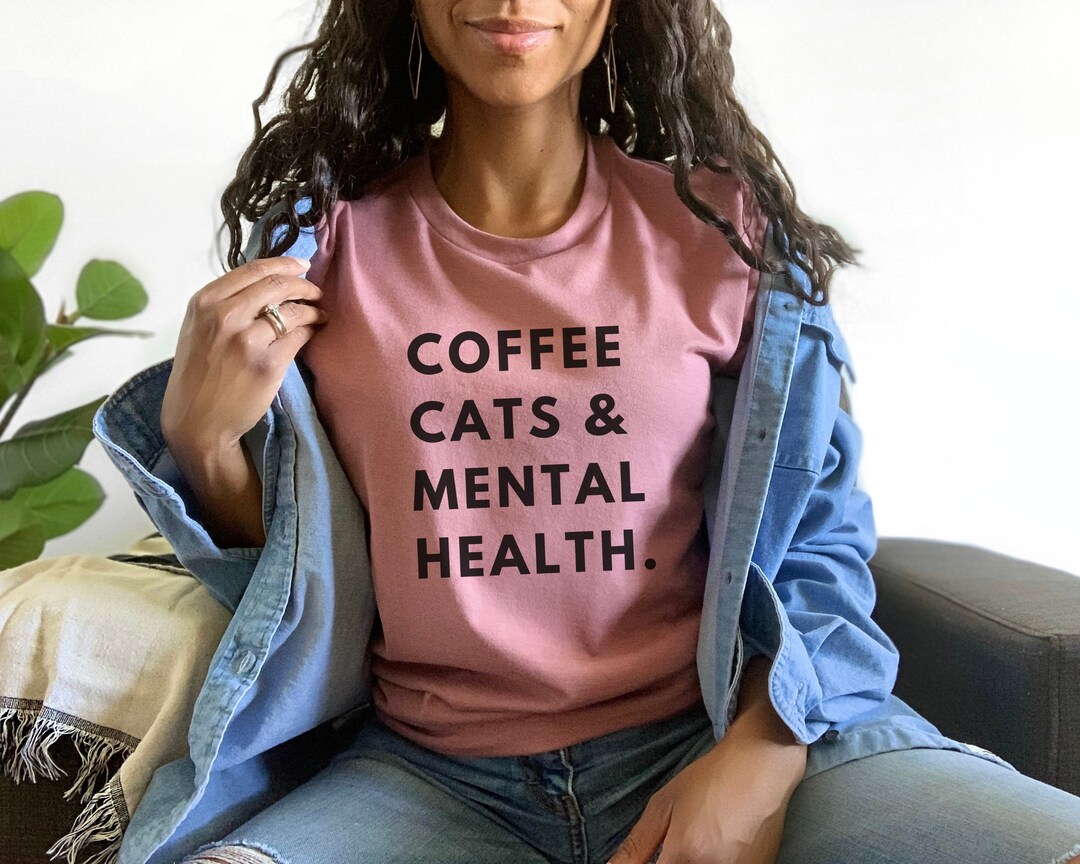 Coffee, Cats, and Mental Health Shirt, Mental Health Shirt, Teacher ...