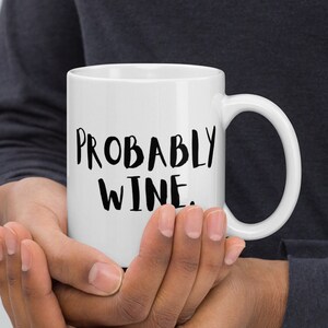 Probably Wine coffee mug