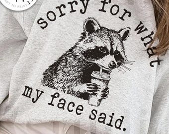 Retro Sorry For What My Face Said Raccoon PNG, Funny Sarcastic Animal Quote Png, Cute Wildlife Humor Design, Trendy Raccoon Snarky Shirt Png