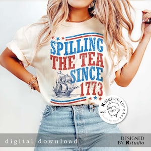 Retro Spilling Tea Since 1773 Png, Funny 4th of July Png, Patriotic 4th Png, Trendy USA History Png, Patriotic Ship Png, Independence 4th
