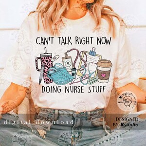 Can't Talk Right Now Doing Nurse Stuff Png Shirt, Retro Nurse Life PNG, Nursing Shirt, Nurse Education, RN CNA Nurse Sublimation Design