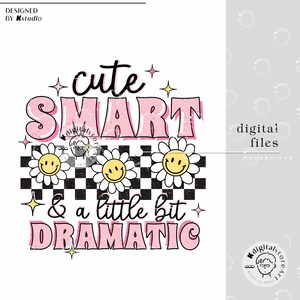 May include: Pink and white graphic design with the text "cute smart & a little bit dramatic" in a retro style. The design features a checkered background with daisies.