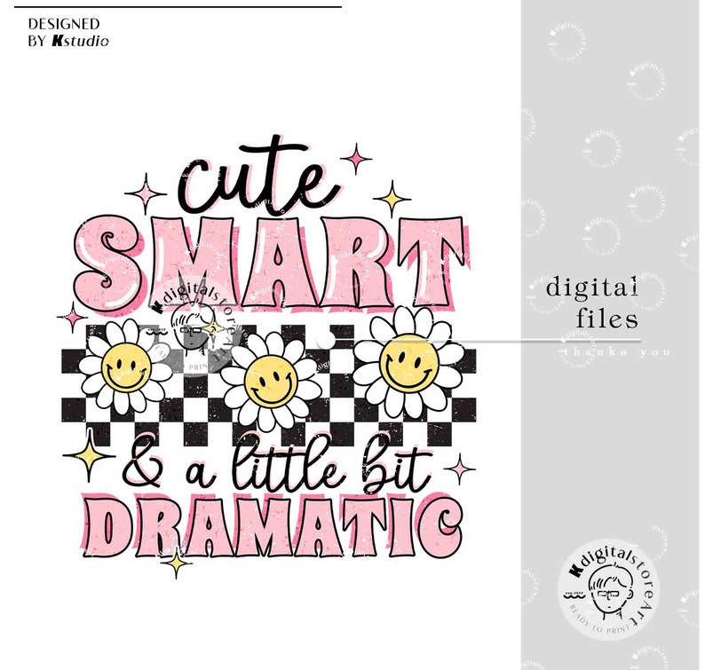 May include: Pink and white graphic design with the text "cute smart & a little bit dramatic" in a retro style. The design features a checkered background with daisies.