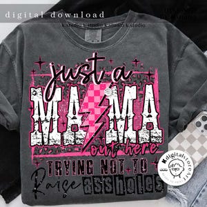 Just Mama Trying Not To Raise Png, Mess Good Mom, Snarky Sassy Sarcastic Mom Png Sublimation, Mothers Day Shirt Design Download,Mama Mom Png image 3