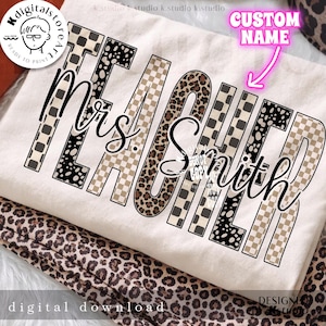 May include: A cream-colored t-shirt with the word "TEACHER" in a bold, patterned design. The word "Mrs. Smith" is written below in a cursive font. The design incorporates leopard print, checkered, and dotted patterns. The words "digital download" are at the bottom.