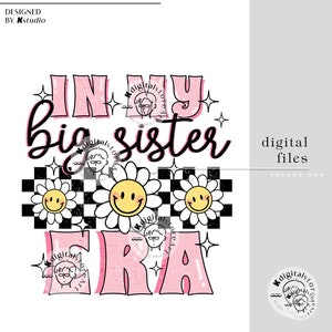 May include: Pink and black graphic design with the text "In my big sister era" with a checkered background and daisies with smiley faces.