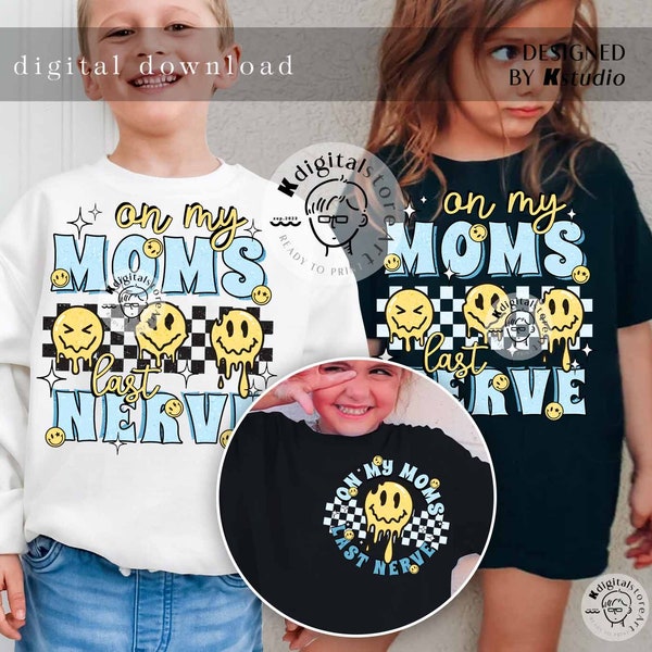 Funny on My Moms Last Nerve Png, conception de chemise Png pour toute petite fille, téléchargement numérique PNG pour enfant, téléchargement numérique de conception pour enfant, conception de chemise Png pour enfant