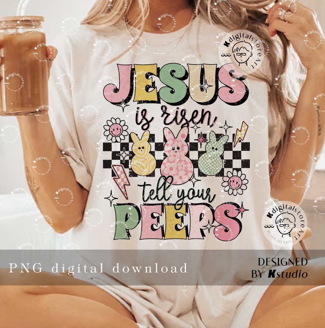 Jesus is Risen Tell Your Peeps Png, Easter Jesus PNG, Cute Bunny Peep