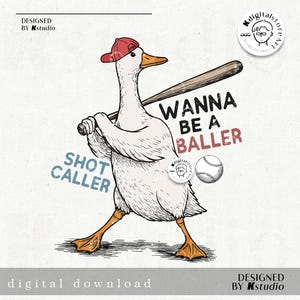 May include: A digital illustration of a goose wearing a red baseball cap and holding a baseball bat, with the text "WANNA BE A BALLER" and "SHOT CALLER". A baseball is also included in the image.