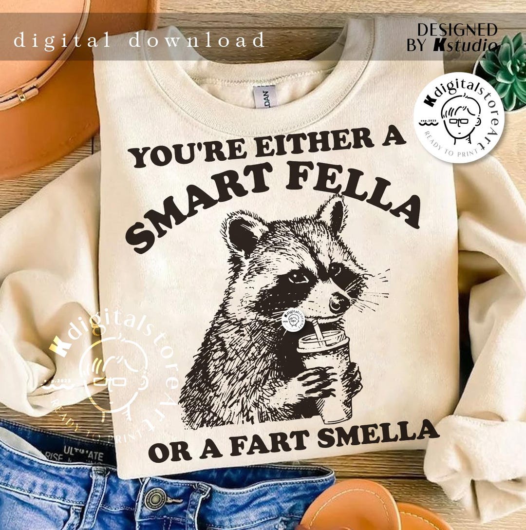 Racoon Smart Fella Fart Smella Png, Racoon Shirt Design, Sarcastic ...