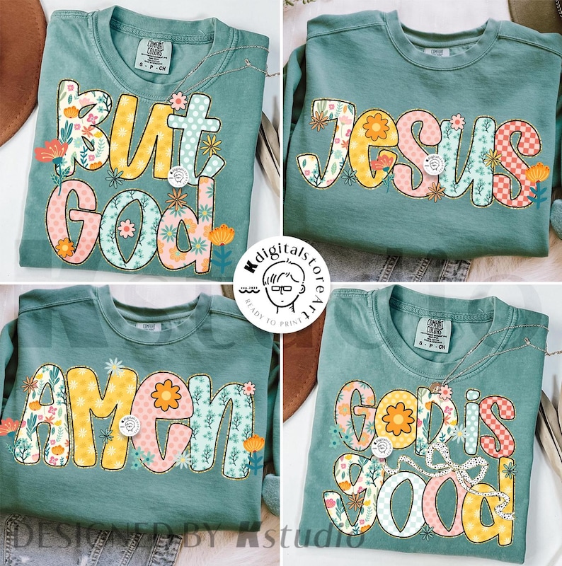 May include: Four teal-colored sweatshirts with floral and text designs. The text includes "BUT GOD", "JESUS", "AMEN", and "GOD IS GOOD". Each design features a unique floral pattern in various colors, including yellow, pink, and orange.