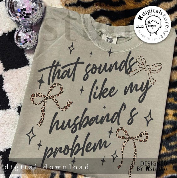 That Sounds Like My Husband's Problem Png, Sassy Wife Png, Leopard Print Bow Png, Funny Marriage Png, Snarky Sarcastic Png, Retro Wife Png