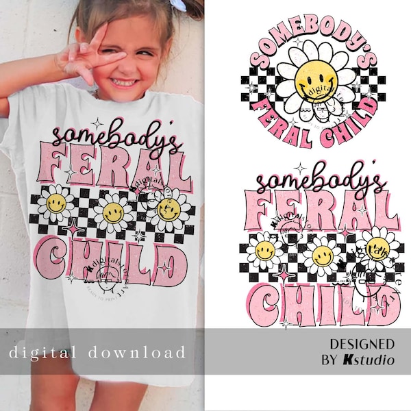 Somebody's Feral Child Png, Daisy Smiley Kid Birl Design, Toddler Girl Png Shirt Design, Kid PNG Digital Download, Kid Little Bestie Png