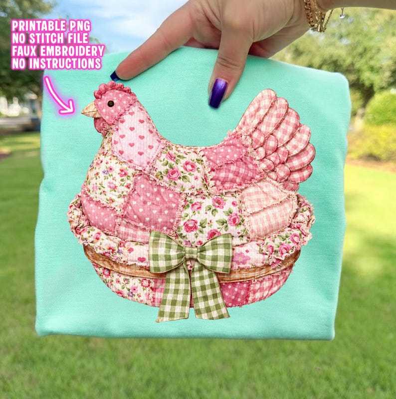 May include: A light blue t-shirt featuring a patchwork chicken design. The chicken is composed of pink floral, heart, and gingham patterns, with a green and white checkered bow. Text on the shirt reads: PRINTABLE PNG, NO STITCH FILE, FAUX EMBROIDERY, NO INSTRUCTIONS.