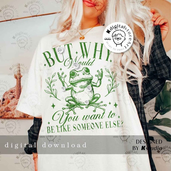 But Why You Want To Be Like Someone Else Svg Png, Funny Sarcastic Saying, 90s Vintage Design, Funny Humor Sologan Shirt Png Sublimation