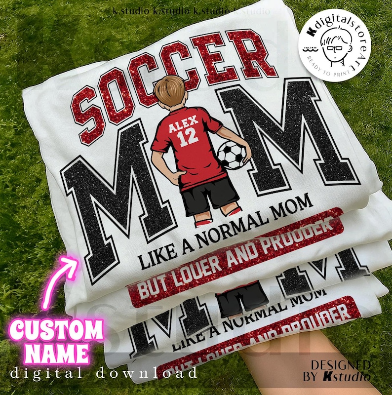 May include: White t-shirts with a soccer theme. The shirts feature the words "SOCCER MOM" in a bold design, with a graphic of a soccer player. The text "LIKE A NORMAL MOM BUT LOUER AND PROUDER" is also visible. The shirts are a digital download.